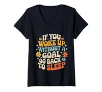 Donna If You Woke Up Without A Goal Go Back To Sleep - Maglietta con Collo a V