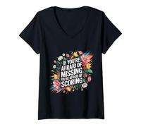 Donna If You're Afraid of Missing You're Afraid of Scoring - Maglietta con Collo a V