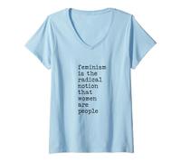 Donna Il femminismo è l'idea radicale Che Le Donne Siano Persone Maglietta con Collo a V