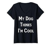 Donna Il mio cane pensa che sono cool regalo divertente Maglietta con Collo a V