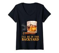 Donna I'll Be in The Backyard Divertente Sigaro e Bourbon Whisky Maglietta con Collo a V