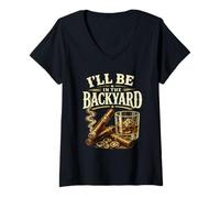 Donna I'll be in The Backyard Sigaro e Bourbon Retro Vintage Maglietta con Collo a V