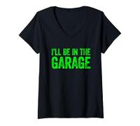 Donna I'll Be in The Garage Maglietta con Collo a V
