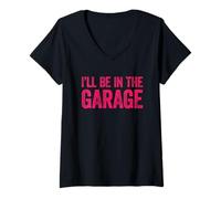 Donna I'll Be in The Garage Maglietta con Collo a V