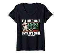 Donna I'll Just Wait Until It's Quiet Funny Sarcastic Teacher Maglietta con Collo a V