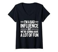 Donna i'm a Bad Influence But We're Gonna Have a Lot of Fun Maglietta con Collo a V