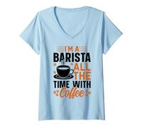 Donna Im A Barista all The Time with Coffee Maglietta con Collo a V