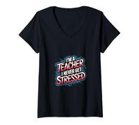 Donna I'm A Teacher I Never Get Stressed Educatore scolastico |--- Maglietta con Collo a V