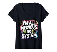 Donna I'm all Nervous No System Overwhelmed Neuro Puns - Maglietta con Collo a V