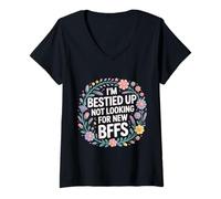 Donna I'm Bestied Up Not Looking for New BFFs Amicizia - Maglietta con Collo a V