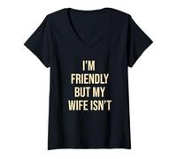 Donna I'm Friendly But My Wife Isn't. Funny Husband Maglietta con Collo a V