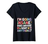 Donna I'm Going Insane Does Anyone Want Anything |- Maglietta con Collo a V