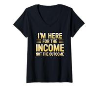 Donna I'm Here for The Income Not The Outcome Employee Worker Gear Maglietta con Collo a V