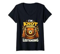Donna I'm Knot Listening Funny Bear Sarcastico Maglietta con Collo a V