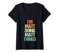 Donna I'm Matt Doing Matt Things - Divertente Dire Bel Nome Matt Maglietta con Collo a V