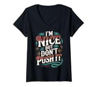 Donna I'm Nice But Don't Push It Sassy Attitude Personality - Maglietta con Collo a V