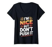 Donna I'm Nice But Don't Push It Sassy Attitude Personality Maglietta con Collo a V
