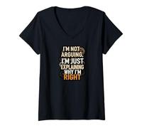 Donna I'm Not Arguing Explaining Why I'm Right Funny Maglietta con Collo a V