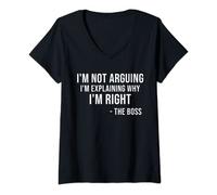 Donna I'm Not Arguing I'm Explaining Why I'm Always Right The Boss Maglietta con Collo a V
