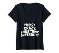 Donna I'm Not Crazy I Just Think Differently Quirky Unique - Maglietta con Collo a V