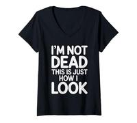 Donna I'm Not Dead This Is Just How I Look Espressione del Viso |- Maglietta con Collo a V