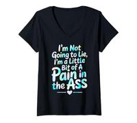 Donna I'm Not Going To Lie I'm A Little Bit Of A Pain In The Ass Maglietta con Collo a V
