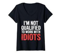 Donna I'm Not Qualified To Work with Idiots Dipendente - Maglietta con Collo a V