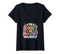 Donna I'm Short And Mouthy Deal with It Sassy Attitude |- Maglietta con Collo a V