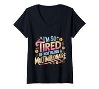 Donna I'm So Tired of Not Being A Multimillionaire - Maglietta con Collo a V