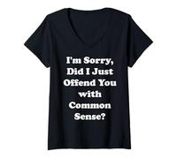 Donna I'm Sorry Did I Just Offend You With Common Sense Maglietta con Collo a V