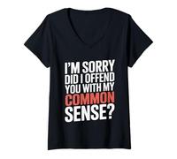 Donna I'm Sorry Did I Offend You with My Common Sense |- Maglietta con Collo a V