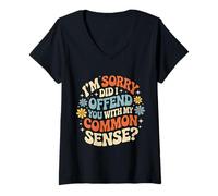 Donna I'm Sorry Did I Offend You with My Common Sense |- Maglietta con Collo a V