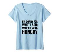 Donna I'm Sorry for What I Said When I Was Hungry Maglietta con Collo a V