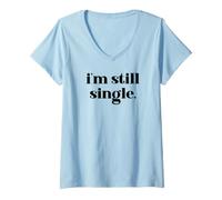 Donna I'm Still Single Funny Saying Im Single And Ready to Mingle Maglietta con Collo a V