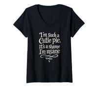 Donna I'm Such A Cutie Pie It's A shame I'm Insane Maglietta con Collo a V