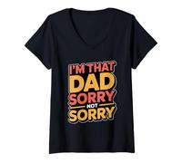 Donna I'm That Dad Sorry Not Sorry Maglietta con Collo a V