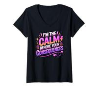 Donna I'm The Calm Before Your Consequences Maglietta con Collo a V