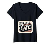 Donna I'm The Reason We're Late Orgoglioso Scusa Il Sarcasmo ||- Maglietta con Collo a V
