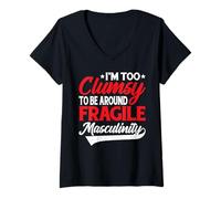 Donna I'm Too Clumsy To Be Around Fragile Masculinity - Maglietta con Collo a V