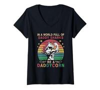 Donna in A World Full of Daddy Sharks Be A Daddycorn Unicorn Dad Maglietta con Collo a V