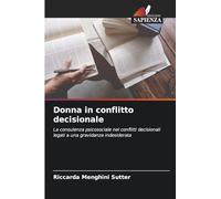 Donna in conflitto decisionale: La consulenza psicosociale nei conflitti decisionali legati a una gravidanza indesiderata
