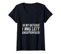 Donna In My Defense I Was Left Unsupervised Testo divertente Maglietta con Collo a V
