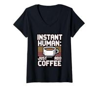 Donna Instant Human Just ADD Coffee Maglietta con Collo a V