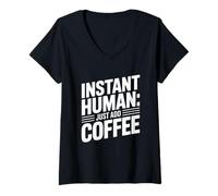 Donna Instant Human Just ADD Coffee Maglietta con Collo a V