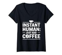 Donna Instant Human Just ADD Coffee Maglietta con Collo a V