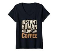 Donna Instant Human Just ADD Coffee Maglietta con Collo a V