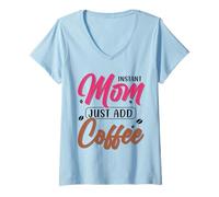 Donna Instant Mom Just ADD Coffee Maglietta con Collo a V