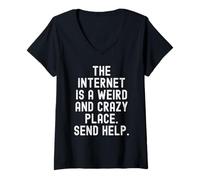 Donna Internet è Un Posto Strano e Folle invia Aiuto Relatable Maglietta con Collo a V