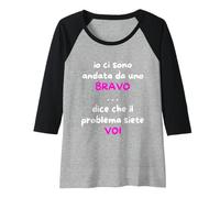 Donna Io Ci Sono andata da Uno Bravo Il Problema Siete Voi Maglia con Maniche Raglan