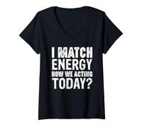 Donna Io Match Energy How We Acting Today Dichiarazione Maglietta con Collo a V